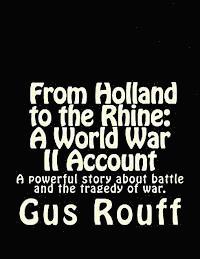 Gus Rouff - From Holland to the Rhine: A World War Two Account: A powerful story about battle and the tragedy of war., Häftad