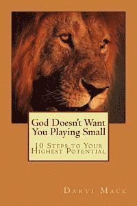 bokomslag God Doesn't Want You Playing Small: 10 Steps To Your Highest Potential