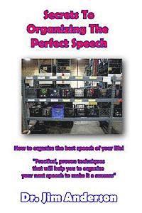 Jim Anderson - Secrets To Organizing The Perfect Speech: How to organize the best speech of your life!, Häftad