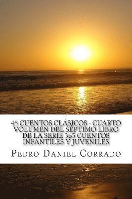 45 Cuentos Clasicos - Cuarto Volumen: 365 Cuentos Infantiles y Juveniles 1