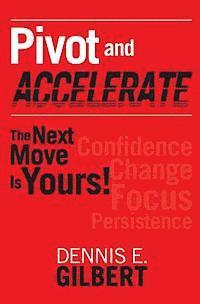 bokomslag Pivot and Accelerate: The Next Move Is Yours!