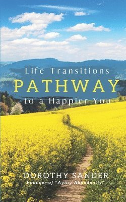 bokomslag Pathway to a Happier You: Life Transitions