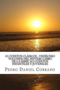 45 Cuentos Clásicos - Undécimo Volumen del Séptimo Libro de la Serie 365 Cuentos Infantiles y Juveniles: 365 Cuentos Infantiles y Juveniles 1