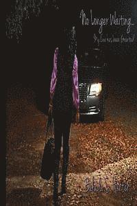 Belinda S. Hunter - No Longer Waiting...: My Cue has been Granted, Häftad