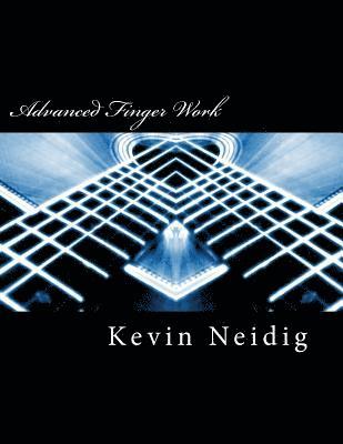 Kevin Neidig - Advanced Finger Work: Scale and Arpeggio Training for the Intermediate Guitarist, Häftad