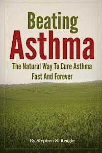 bokomslag Beating Asthma - The Natural Way to Cure Asthma Fast and Forever