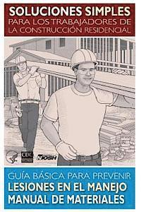 Centers for Disease Cont And Prevention, National Institute Fo Safety and Health - Soluciones Simples Para los Trabajadores de la Construccion Residencial: Guia Basica Para Prevenir Lesiones en el Manejo Manual de Materiales, Häftad