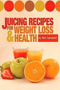 bokomslag Juicing Recipes For Weight Loss And Health