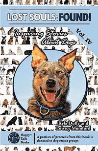 Lost Souls: FOUND! Inspiring Stories About Dogs, Vol. IV 1