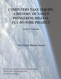 bokomslag Computers Take Flight: A History of NASA's Pioneering Digital Fly-By-Wire Project