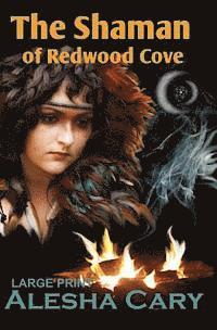Alesha Cary - The Shaman of Redwood Cove: Book 3 - Redwood Cove Series (Large Print), Häftad