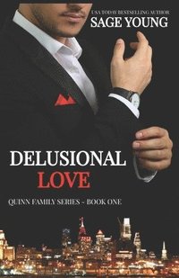 bokomslag Delusional Love (2nd Edition): An Interracial Love Triangle. When the lines between love and lust are crossed, the thought of true love becomes delus