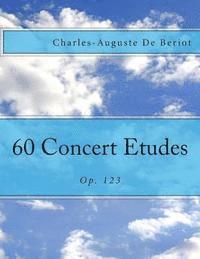 Charles-Auguste de Beriot, Paul M. Fleury - 60 Concert Etudes: Op. 123, Häftad