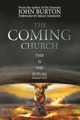 The Coming Church: A Fierce Invasion from Heaven Is Drawing Near. 1