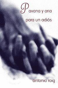Antonia Roig - Pavana y aria para un adios, Häftad
