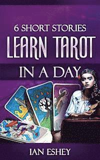 bokomslag 6 Short Stories: Learn Tarot in a Day