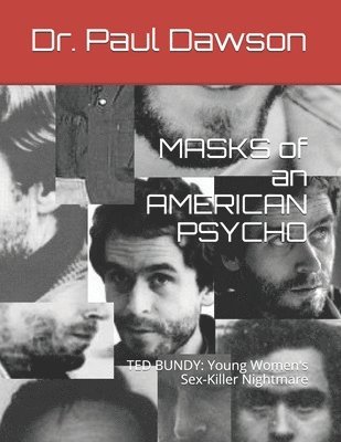 Paul Dawson - MASKS of an AMERICAN PSYCHO: TED BUNDY: Young Women's Sex-Killer Nightmare, Häftad