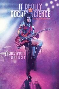 bokomslag It Really IS Rocket Science, A Rock'n'Roll Fantasy: A Rock'n'Roll Fantasy