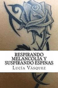 Lucia Vasquez - Respirando melancolía y suspirando espinas, Häftad