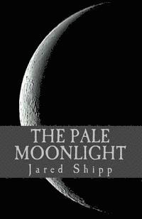 Jared Shipp - The Pale Moonlight, Häftad