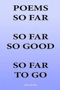 Jack Grapes - Poems So Far So Far So Good So Far To Go, Häftad