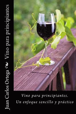 Ing Juan Carlos Ortega - Vino para principiantes: Un enfoque sencillo y práctico, Häftad