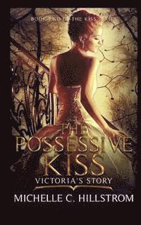 bokomslag The Possessive Kiss: Victora's Story: (Book Two of The Kiss Series)