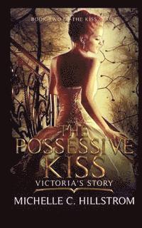 The Possessive Kiss: Victora's Story: (Book Two of The Kiss Series) 1