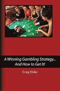 bokomslag A Winning Gambling Strategy...And How to Get It!