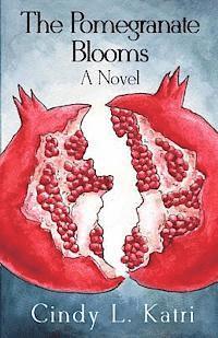 Cindy L. Katri - The Pomegranate Blooms, Häftad