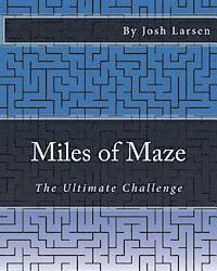 Josh Larsen - Miles of Maze: The Ultimate Challenge, Häftad