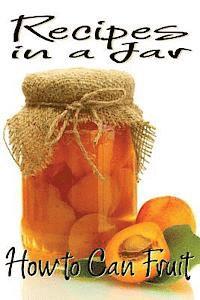 bokomslag Recipes in a Jar: How to Can Fruit