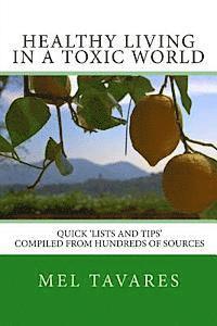 bokomslag Healthy Living in a Toxic World: A Quick 'Lists and Tips' Reference Guide