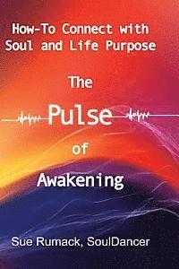 bokomslag The Pulse of Awakening: How-to Connect with Soul and Life Purpose