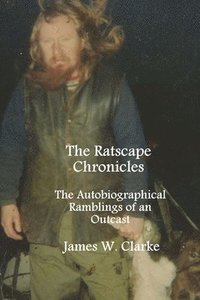 bokomslag The Ratscape Chronicles - Revised Edition: The Autobiographical Ramblings of an Outcast