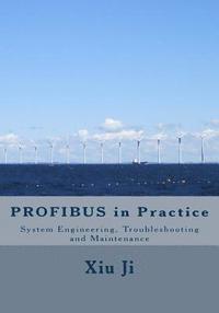 bokomslag PROFIBUS in Practice: System Engineering, Trouble-shooting and Maintenance