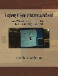 Herb Norbom - Raspberry Pi Robot with Camera and Sound: For Windows and Debian-Linux using Python, Häftad