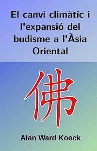 bokomslag El canvi climatic i l'expansio del budisme a l'Asia Oriental