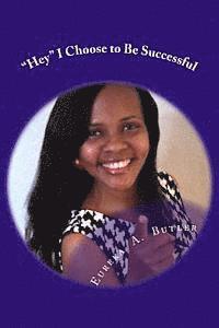 bokomslag 'Hey' I Choose to Be Successful