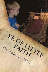 bokomslag Ye Of Little Faith: A Step by Step Guide to Help Children Understand Salvation