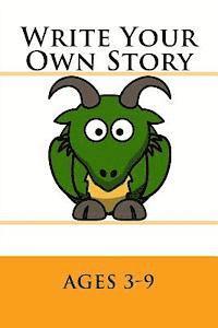 Write Your Own Story: Ages 3-9 1