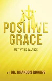 bokomslag Positive Grace: Motivating Balance