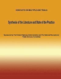 Conflicts on Multiple-Use Trails: Synthesis of the Literature and State of the Practice 1