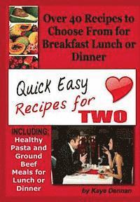 Quick Easy Recipes for Two: Including Healthy Pasta and Ground Beef Meals for Lunch or Dinner 1