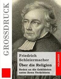 bokomslag Über die Religion (Großdruck): Reden an die Gebildeten unter ihren Verächtern