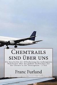 bokomslag Chemtrails sind uber uns: Die Geschichte der Offenbarung des verborgenen Wahrheiten uber die globale Verbrechen mit der Chemie in der Atmosphare