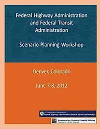 bokomslag Federal Highway Administration and Federal Transit Administration: Scenario Planning Workshop