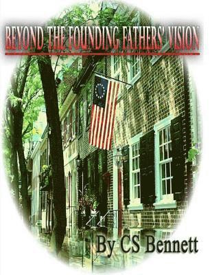 Beyond The Founding Fathers' Vision 1