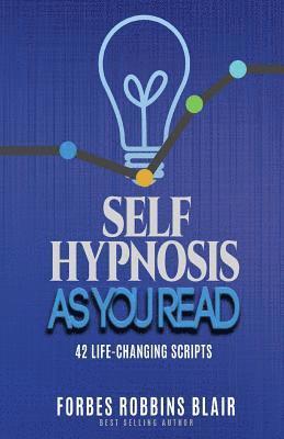 bokomslag Self Hypnosis As You Read: 42 Life-Changing Scripts!