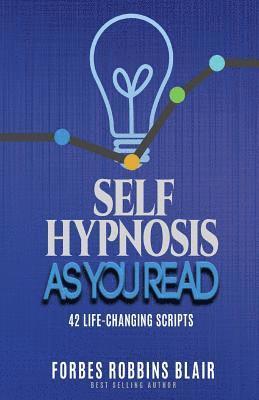 Self Hypnosis As You Read: 42 Life-Changing Scripts! 1